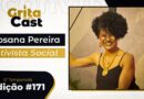 Rosana Rosa Pereira, ativista em prol dos cuidadores, é a convidada da edição #171 do GritaCast. Será dia 20, às 17h30
