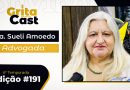 Dra. Sueli Amoedo participa da Edição #191 do “GritaCast” e vai tratar da violência contra a mulher
