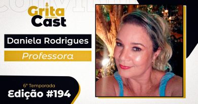 Professora Daniela Rodrigues é a próxima entrevistada do GritaCast #194. Nesta quarta, dia 29 de abril