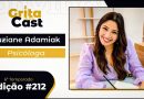 GritaCast #212 | Vamos receber a psicóloga Suziane Adamiak para falar sobre Ansiedade, Suicídio e Dor