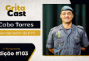Cabo Torres, coordenador do Programa de Vizinhança Solidária, será o próximo entrevistado do #GritaCast