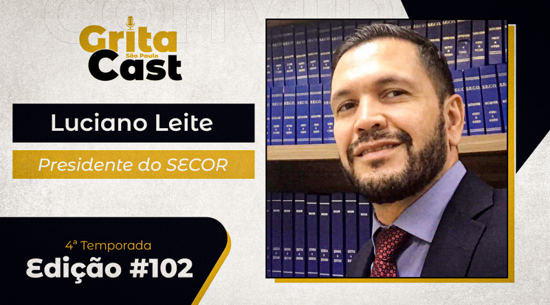 Luciano Leite, presidente do Secor, participa do “GritaCast” desta quarta (28), às 18h30