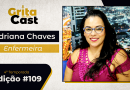 GritaCast | Enfermeira Adriana Chaves é a convidada da edição #109. Será dia 17 de abril, às 18h30
