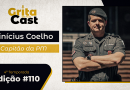 GritaCast – Vinícius Coelho, Capitão da Polícia Militar, é o convidado desta quarta, dia 24 de abril