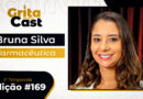Farmacêutica Bruna Silva | GritaCast #169 é a oportunidade de conhecermos mais sobre as inovações da área