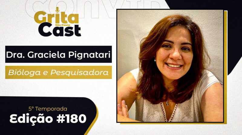 A edição #180 do GritaCast recebe a Dra. Graciela Pignatari, bióloga e pesquisadora. Será quarta, dia 29, às 15 horas