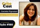 A edição #180 do GritaCast recebe Dra. Graciela Pignatari, bióloga e pesquisadora. Será quarta, dia 29, às 15 horas