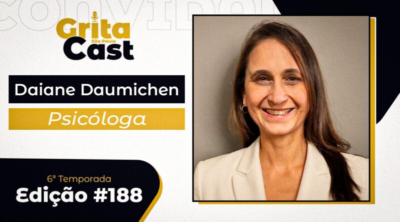 Psicóloga Daiane Daumichen participa da edição #188 do GritaCast desta Quarta-Feira de Cinzas, 18 de fevereiro
