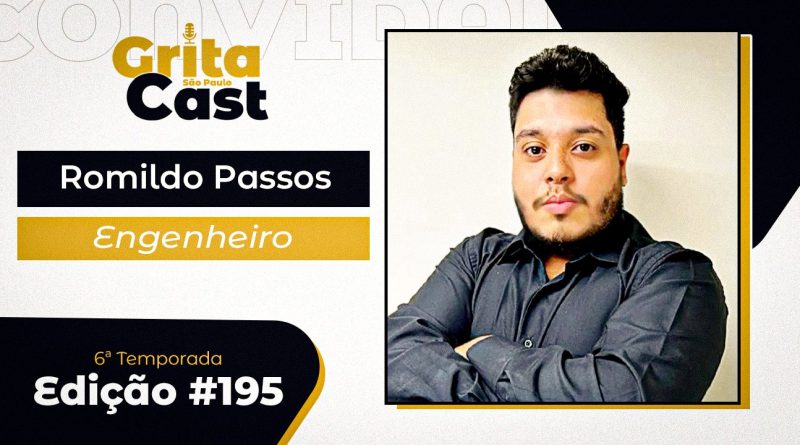 Edição #195 | Engenheiro Romildo Passos é a próximo entrevistado do GritaCast. Será dia 6 de maio, às 18 horas